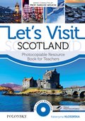 Języki i nauka języków: Let’s Visit Scotland. Photocopiable Resource Book for Teachers - ebook