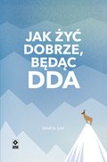 Jak żyć dobrze, będąc DDA - ebook