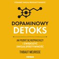 Psychologia: Dopaminowy detoks. Jak pozbyć się rozpraszaczy i zwiększyć swoją efektywność. Podkręć swoją produktywność - audiobook