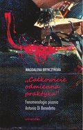 „Całkowicie odmienna praktyka”. Fenomenologia pisania Antonia di Benedetto - ebook