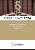 Biznes: Kodeks pracy 2024. Ujednolicone przepisy z komentarzem do zmian. Stan prawny styczeń 2024 - ebook