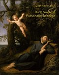 Duchowość i religia: Duch świętego Franciszka Salezego, czyli wierny obraz myśli i uczuć tego świętego - ebook