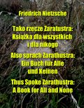 Tako rzecze Zaratustra: Książka dla wszystkich i dla nikogo. Also sprach Zarathustra: Ein Buch für Alle und Keinen. Thus Spoke Zarathustra: A Book for All and None - ebook