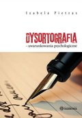 Dysortografia - uwarunkowania psychologiczne - ebook