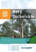 Bory Tucholskie. Miniprzewodnik - ebook