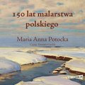Dokument, literatura faktu, reportaże, biografie: 150 lat malarstwa polskiego - audiobook