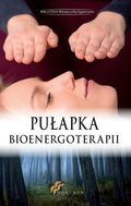 Duchowość i religia: Pułapka Bioenergoterapii - ebook