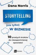 Poradniki: Storytelling (nie tylko) w biznesie. 10 prostych kroków do niezapomnianej opowieści - ebook