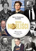 Nasi Nobliści. 56 laureatów znad Wisły, Odry i Niemna - ebook