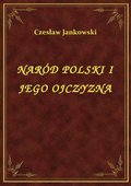 ebooki: Naród Polski I Jego Ojczyzna - ebook