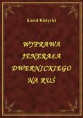 ebooki: Wyprawa Jenerała Dwernickiego Na Ruś - ebook