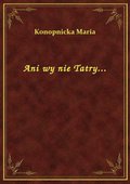 ebooki: Ani wy nie Tatry... - ebook