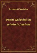Daniel Kalwiński na zniesienie jezuitów - ebook