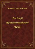Do Łucji Rautenstrauchowej (1863) - ebook