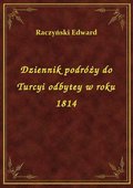 Dziennik podróży do Turcyi odbytey w roku 1814 - ebook