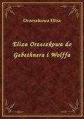 Eliza Orzeszkowa do Gebethnera i Wolffa - ebook