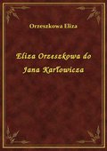 Eliza Orzeszkowa do Jana Karłowicza - ebook