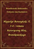 Hippolyt Boratyński. T. 3-4 : romans historyczny Alex. Bronikowskiego - ebook