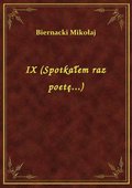 IX (Spotkałem raz poetę...) - ebook