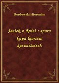 Jasiek z Kniei : sporo kupa łgorstw kaszabściech - ebook