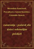 Latarenka : podarek dla dzieci robotników polskich - ebook