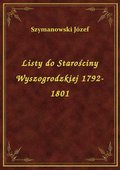 Listy do Starościny Wyszogrodzkiej 1792-1801 - ebook