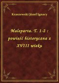 Maleparta. T. 1-2 : powieść historyczna z XVIII wieku - ebook