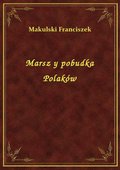 Marsz y pobudka Polaków - ebook