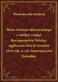 Mowa Andrzeja Niemojewskiego o wielkiej tradycji Rzeczypospolitej Polskiej, wygłoszona dnia 28 września 1918 roku w sali Stowarzyszenia Techników. - ebook