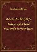 Oda V. Do Mikołaja Firleja, syna Jana wojewody krakowskiego - ebook