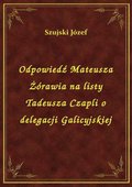 Odpowiedź Mateusza Żórawia na listy Tadeusza Czapli o delegacji Galicyjskiej - ebook