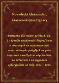 Pamiątka dla rodzin polskich. Cz. 2 : krótkie wiadomości biograficzne o straconych na rusztowaniach, rozstrzelanych, poległych na polu boju oraz zmarłych w więzieniach, na tułactwie i na wygnaniu syberyjskiem od roku 1861 - 1866 - ebook