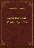 Pisma Zygmunta Krasińskiego. T. 4 - ebook