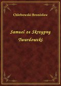 Samuel ze Skrzypny Twardowski - ebook