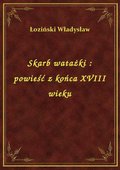 Skarb watażki : powieść z końca XVIII wieku - ebook