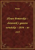 Słowo Pomorskie : dziennik i gazeta toruńska : 1934 : nr 115 - ebook