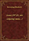 Sonet XV (O, nie oskarżaj mnie...) - ebook