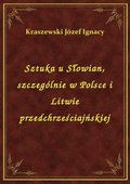 Sztuka u Słowian, szczególnie w Polsce i Litwie przedchrześciajńskiej - ebook