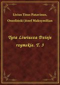Tyta Liwiusza Dzieje rzymskie. T. 3 - ebook
