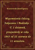 Wspomnienia Odessy, Jedyssanu i Budżaku : T. 1 dziennik przejażdzki w roku 1843 od 22 czerwca do 11 września. - ebook