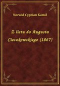 Z listu do Augusta Cieszkowskiego (1867) - ebook