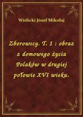 Zborowscy. T. 1 : obraz z domowego życia Polaków w drugiej połowie XVI wieku. - ebook