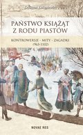 Państwo książąt z rodu Piastów. Kontrowersje - mity - zagadki (963-1102) - ebook