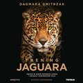 audiobooki: Trening Jaguara. Obudź w sobie pewność siebie i osiągaj zamierzone cele. Wydanie II rozszerzone - audiobook