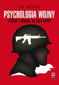 Inne: Psychologia wojny. Strach i odwaga na polu bitwy - ebook