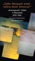 Dokument, literatura faktu, reportaże, biografie: »Żydów łamiących prawo należy karać śmiercią!« „Przestępczość” Żydów w Warszawie 1939-1942 - ebook