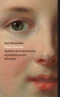 Dzieje grzechu. Dyskurs pornograficzny w polskiej prozie XX wieku (na wybranych przykładach) - ebook