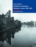 Zabytkowa architektura Gdańska w latach 1945-1951 - ebook