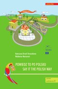 Powiedz to po polsku / Say it the Polish Way. Ćwiczenia rozwijające sprawność rozumienia ze słuchu - ebook