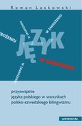Język w zagrożeniu. Przyswajanie języka polskiego w warunkach polsko-szwedzkiego bilingwizmu - ebook